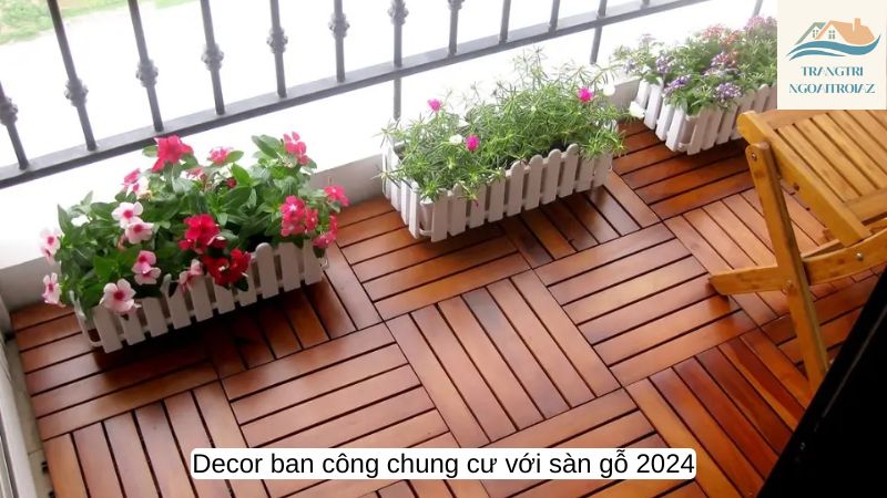 Decor ban công chung cư với sàn gỗ 2024