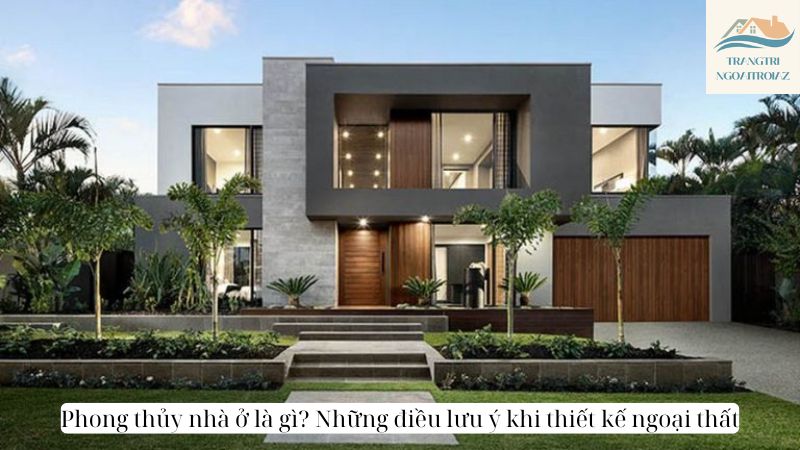 Phong thủy nhà ở là gì Những điều lưu ý khi thiết kế ngoại thất