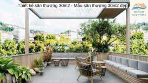 Thiết kế sân thượng 30m2-Mẫu sân thượng 30m2 đẹp