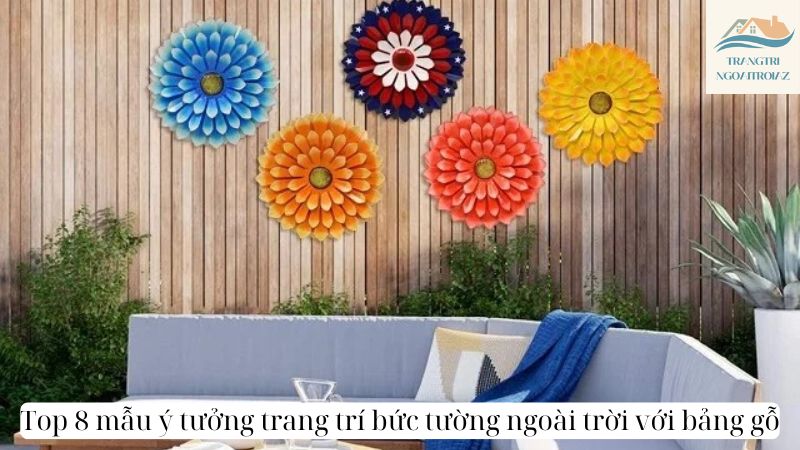 Top 8 mẫu ý tưởng trang trí bức tường ngoài trời với bảng gỗ